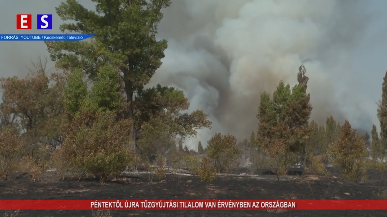 Péntektől újra tűzgyújtási tilalom van érvényben az egész országban