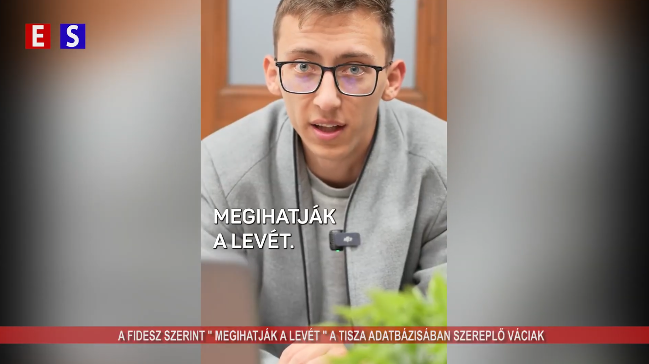 A Fidesz szerint ”megihatják a levét” a TISZA adatbázisában szereplő váciak