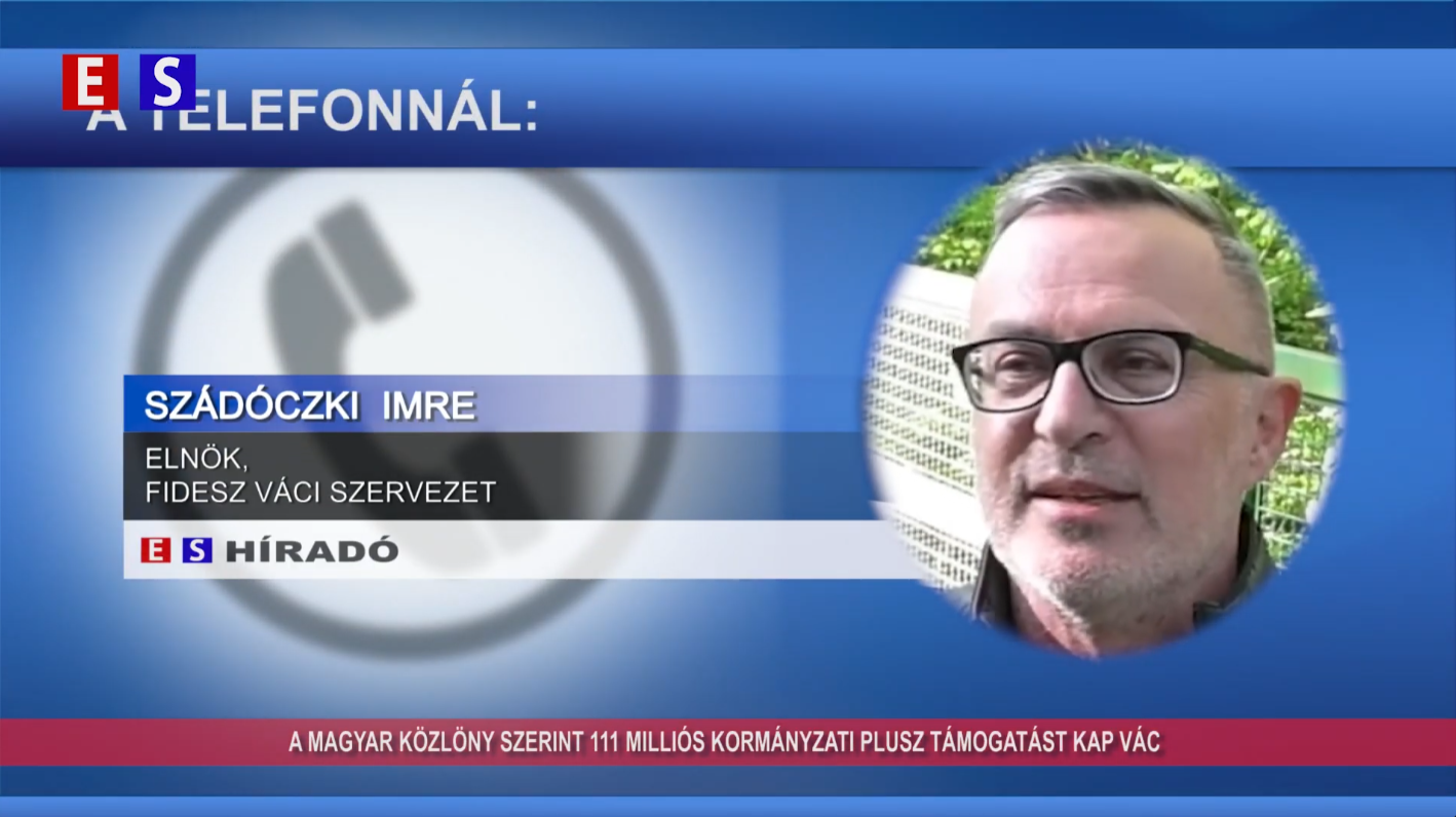 A Magyar Közlöny szerint 111 milliós kormányzati plusz támogatást kap Vác