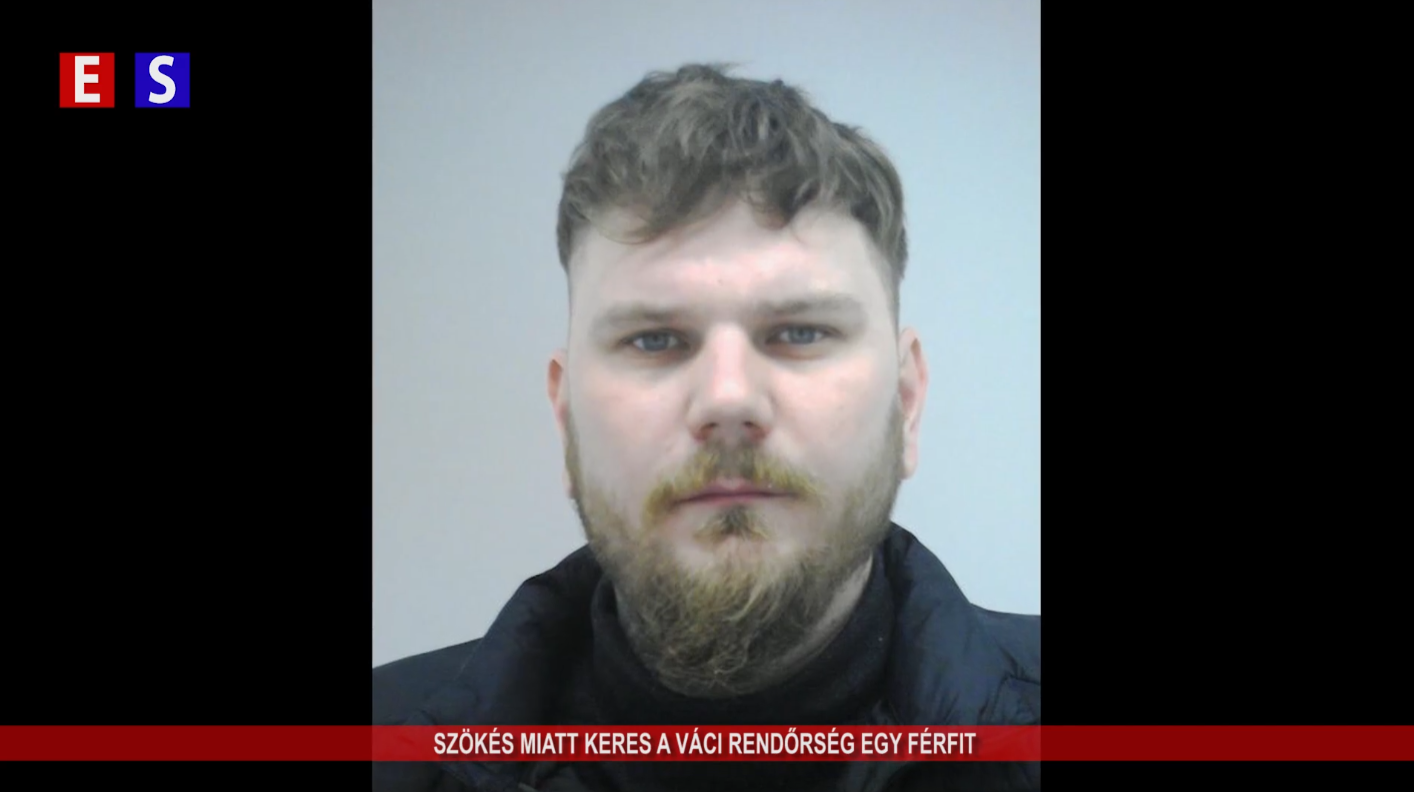 Szökés miatt keres a váci rendőrség egy férfit