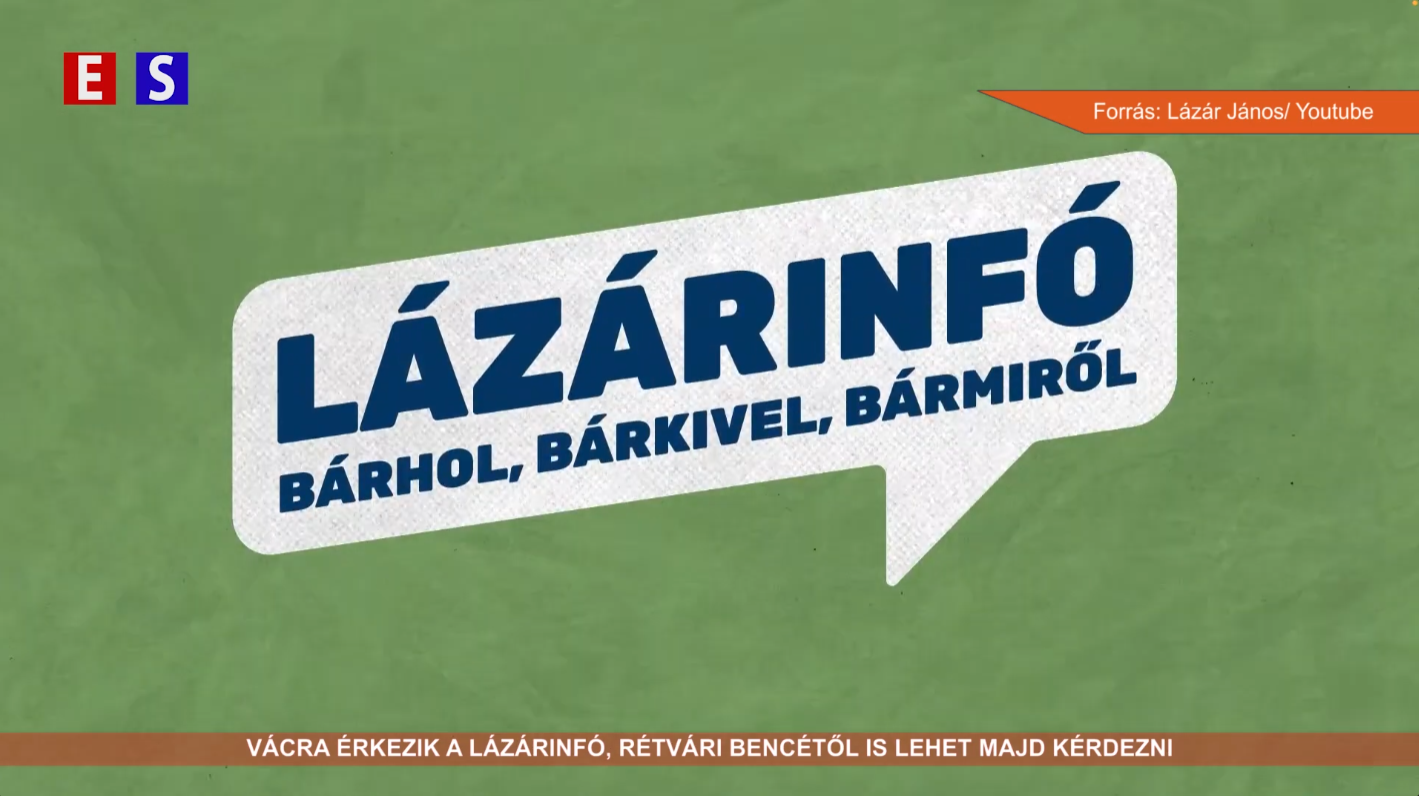 Vácra érkezik a Lázárinfó, Rétvári Bencétől is lehet majd kérdezni