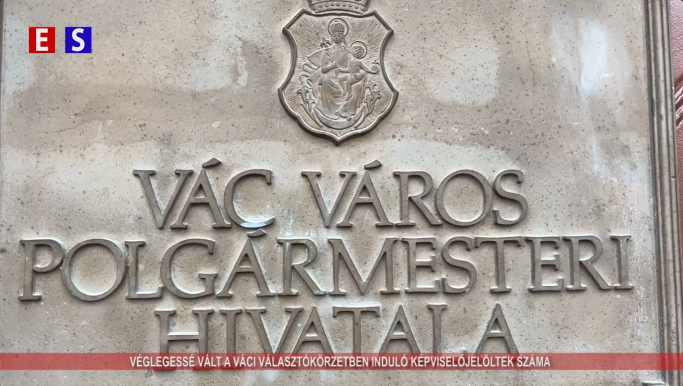 Véglegessé vált a váci választókörzetben induló képviselőjelöltek száma