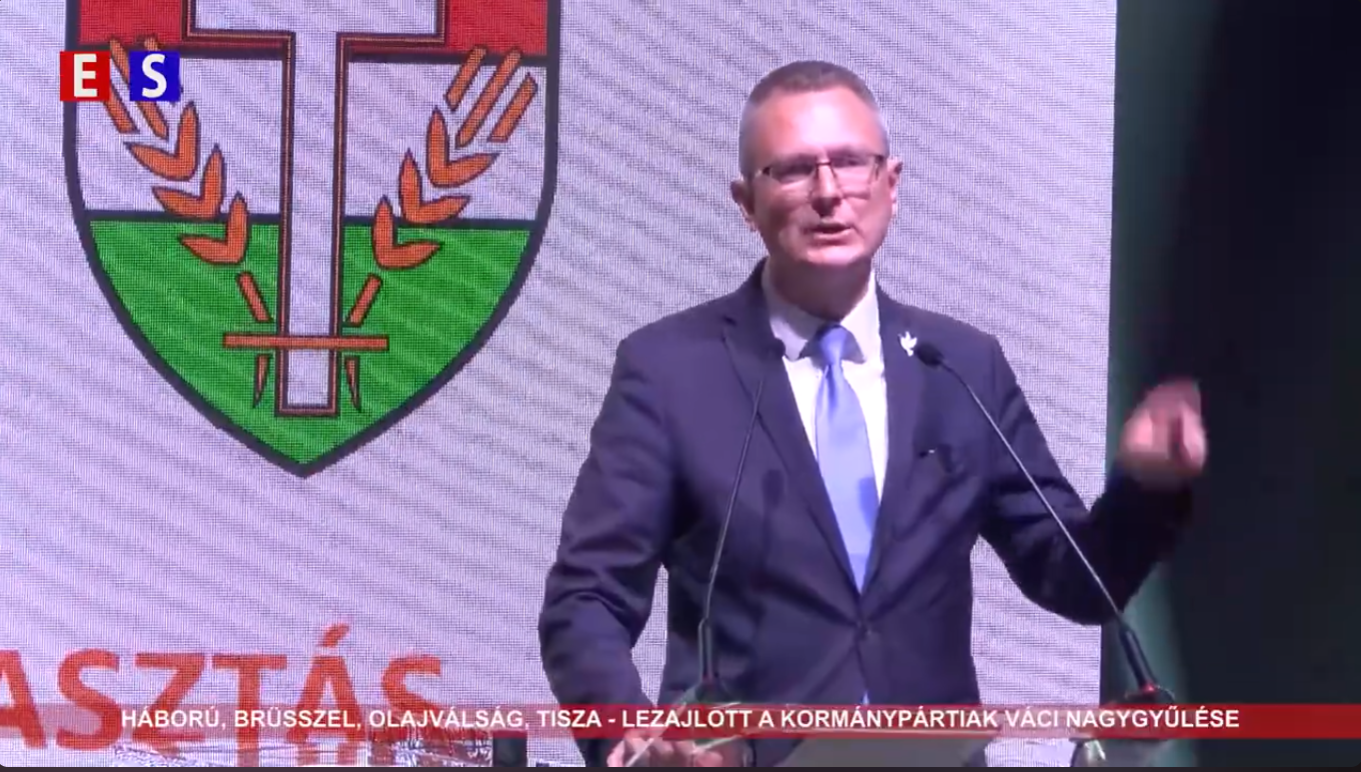 Háború, Brüsszel, olajválság, TISZA –lezajlott a kormánypártiak váci nagygyűlése