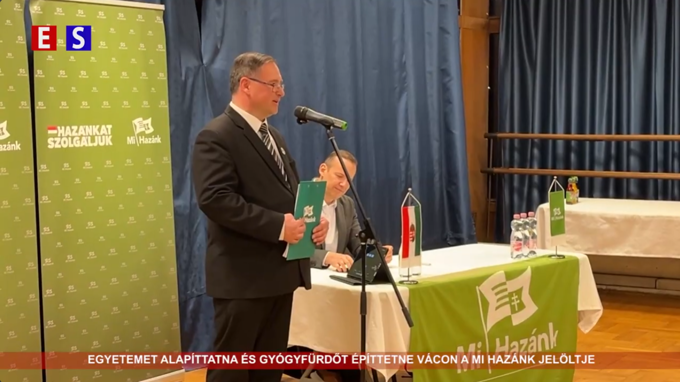 Egyetemet alapíttatna és gyógyfürdőt építtetne Vácon a Mi Hazánk jelöltje