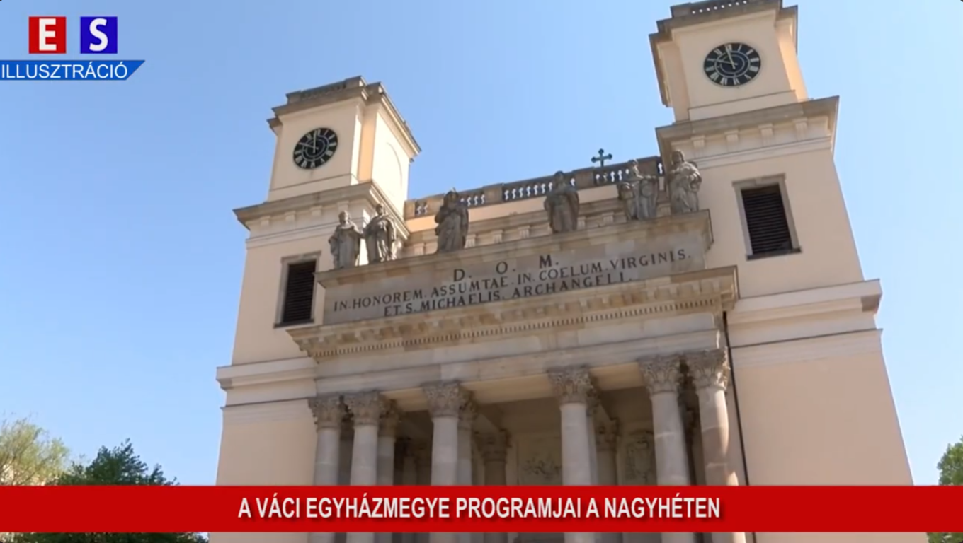 A Váci Egyházmegye programjai a nagyhéten