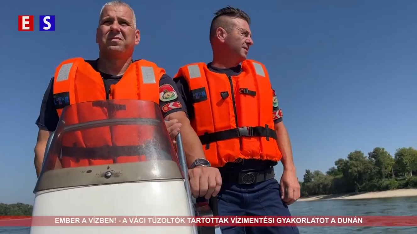 Ember a vízben! – A váci tűzoltók tartottak vízimentési gyakorlatot a Dunán