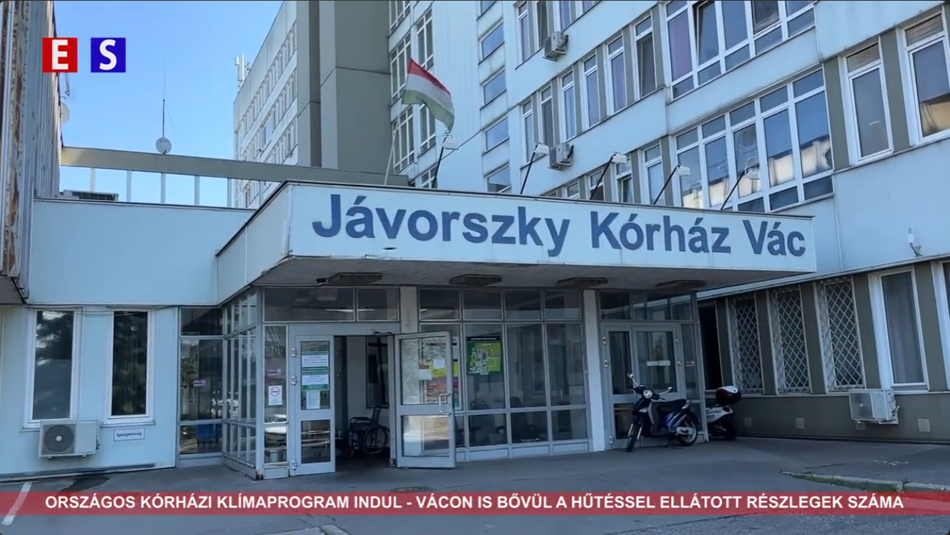 Országos kórházi klímaprogram indul – Vácon is bővül a hűtéssel ellátott részlegek száma